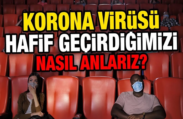 Koronavirüsü hafif geçirdiğimizi nasıl anlarız?