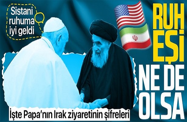 Papa’dan Sistani açıklaması: Ruhuma iyi geldi | İşte Papa Franciscus’un Irak ziyaretinin şifreleri