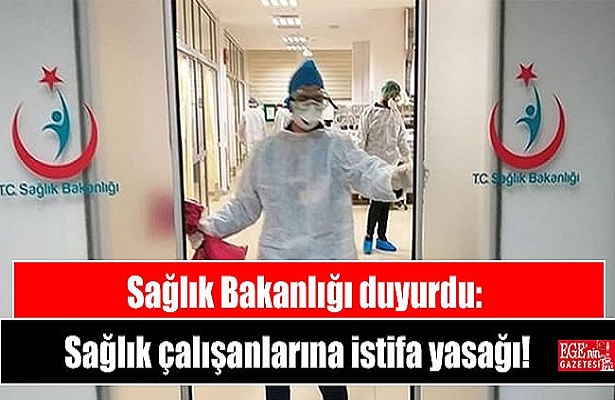 Sağlık Bakanlığı, sağlık çalışanlarının istifa yasağının kalkacağı tarihi duyurdu