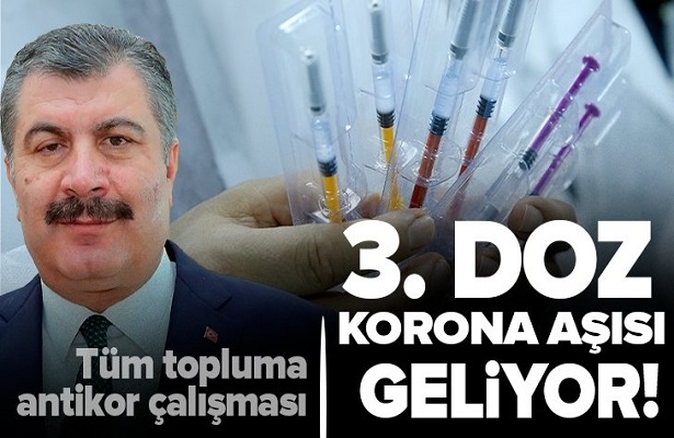 Son dakika haberi: 3. doz koronavirüs aşısı geliyor… Tüm topluma antikor çalışması!