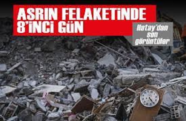 Asrın felaketinde 8’inci gün: Can kaybı ve yaralı sayısı yükseldi