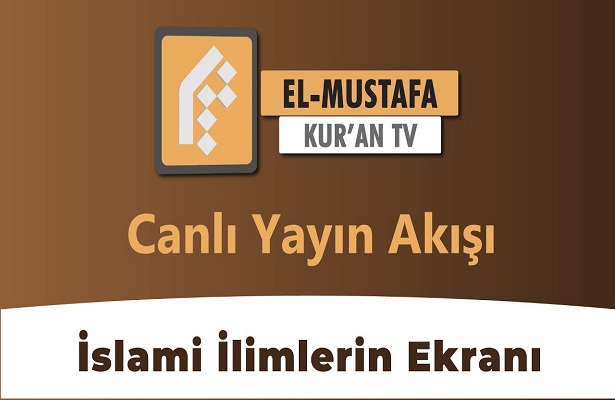 EL-MUSTAFA KUR’AN TV YAYIN AKIŞI