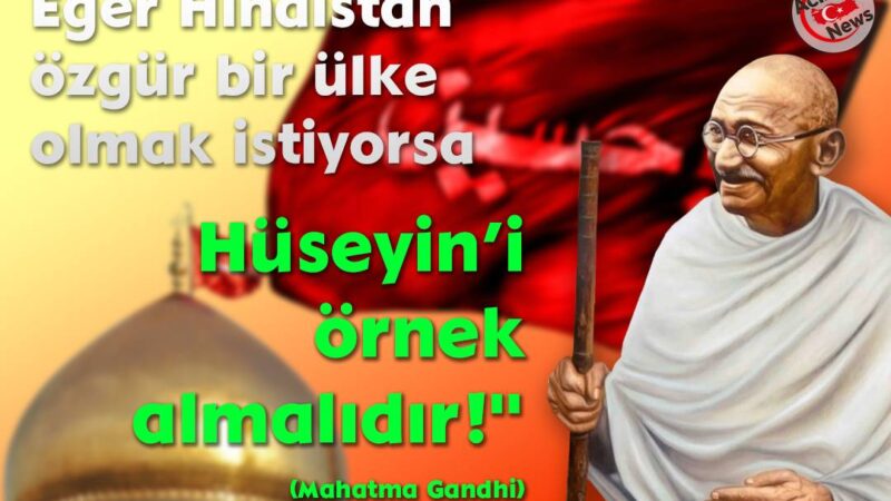 Eğer Hindistan özgür bir ülke olmak istiyorsa Hüseyin’i örnek almalıdır