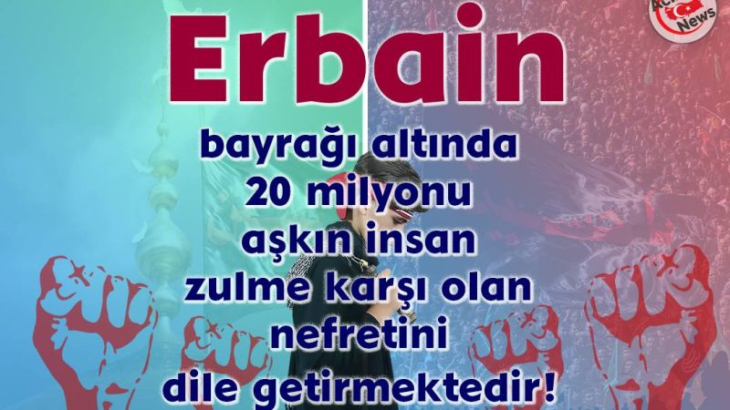 Erbain bayrağı altında 20 milyonu aşkın insan zulme karşı olan nefretini dile getirmekdir!