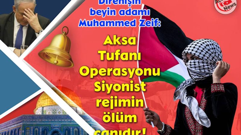 Aksa Tufanı Operasiyonu siyonist rejimin ölüm çanıdır