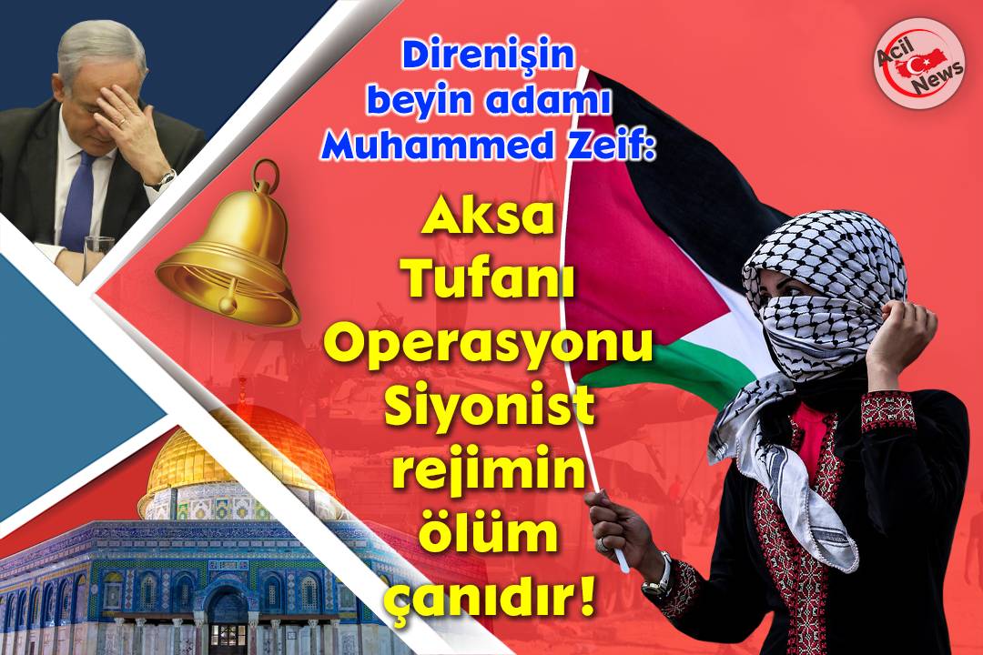 Aksa Tufanı Operasiyonu siyonist rejimin ölüm çanıdır