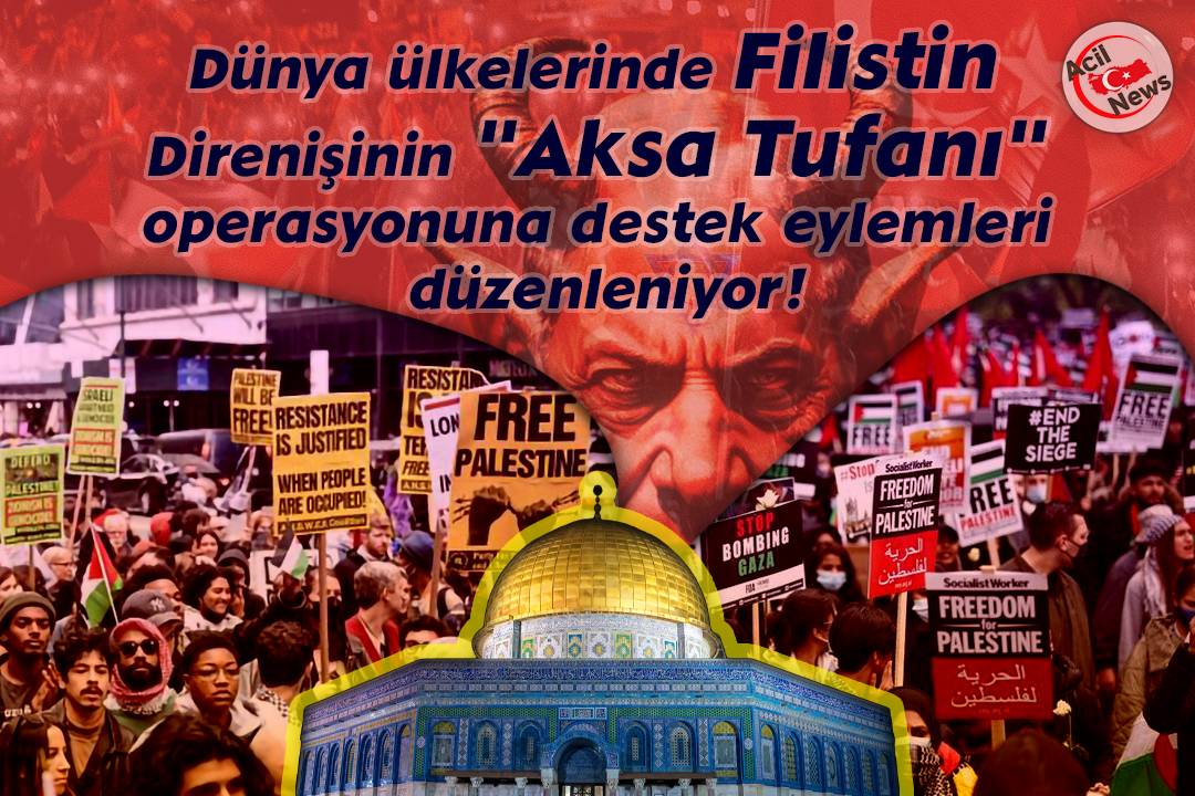 Dünya ülkelerinde Filistin Direnişinin “Aksa Tufanı” operasiyonuna destek eylemleri düzenleniyor