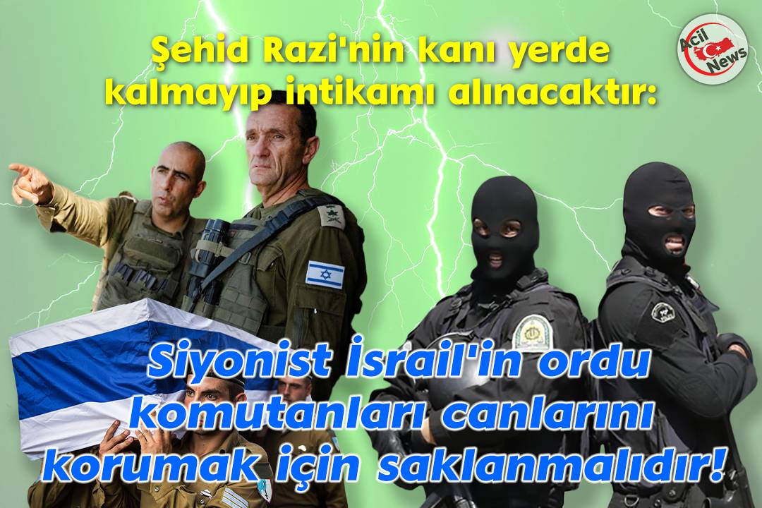 Şehid Razi`nin kanı yerde kalmayıp intikamı alınacaktır