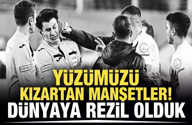 Dünyaya rezil olduk! İşte utancın manşetleri