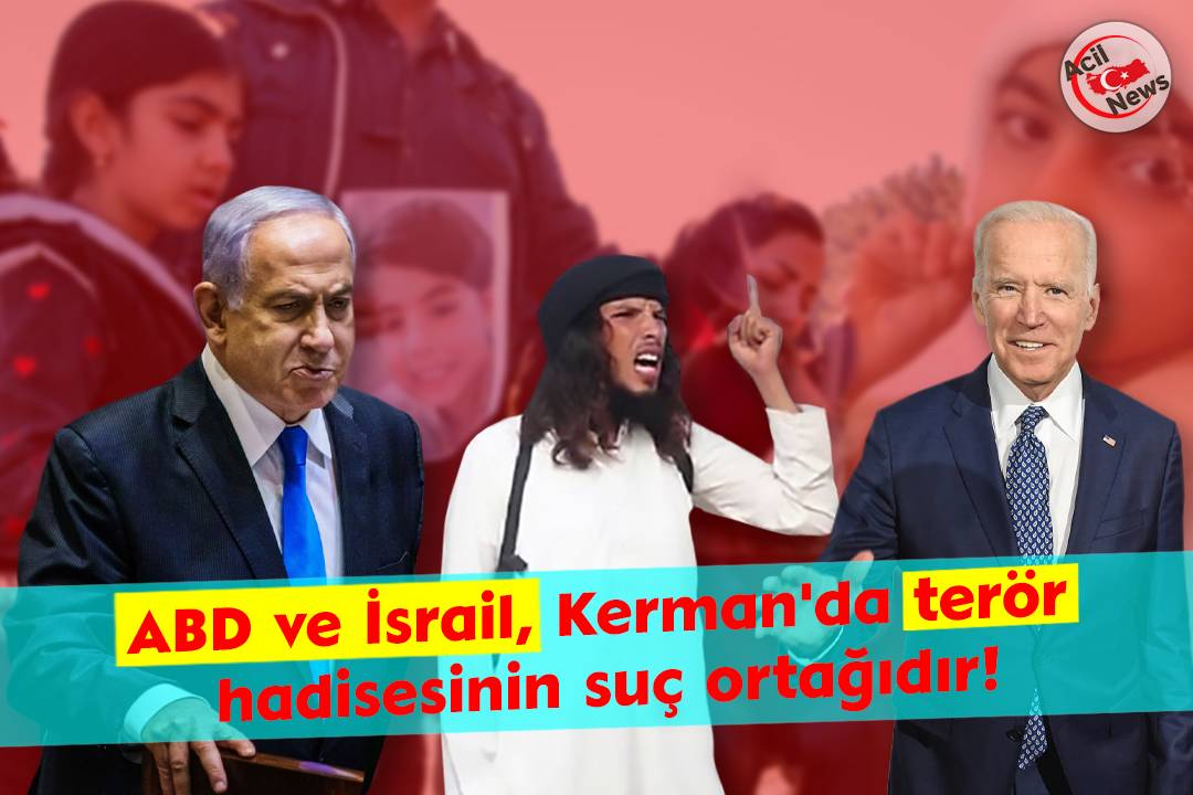 ABD ve İsrail, Kerman`da terör hadisesinin suç ortağıdır!