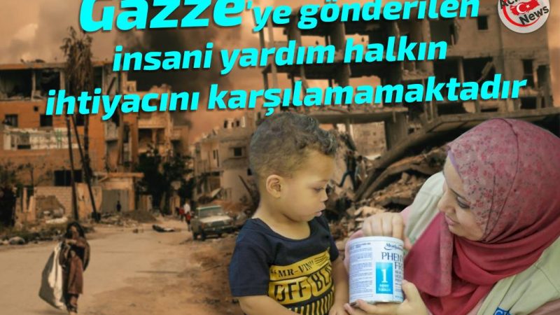 Gazze`ye gönderilen insani yadım halkın ihtiyacını karşılamamaktadır