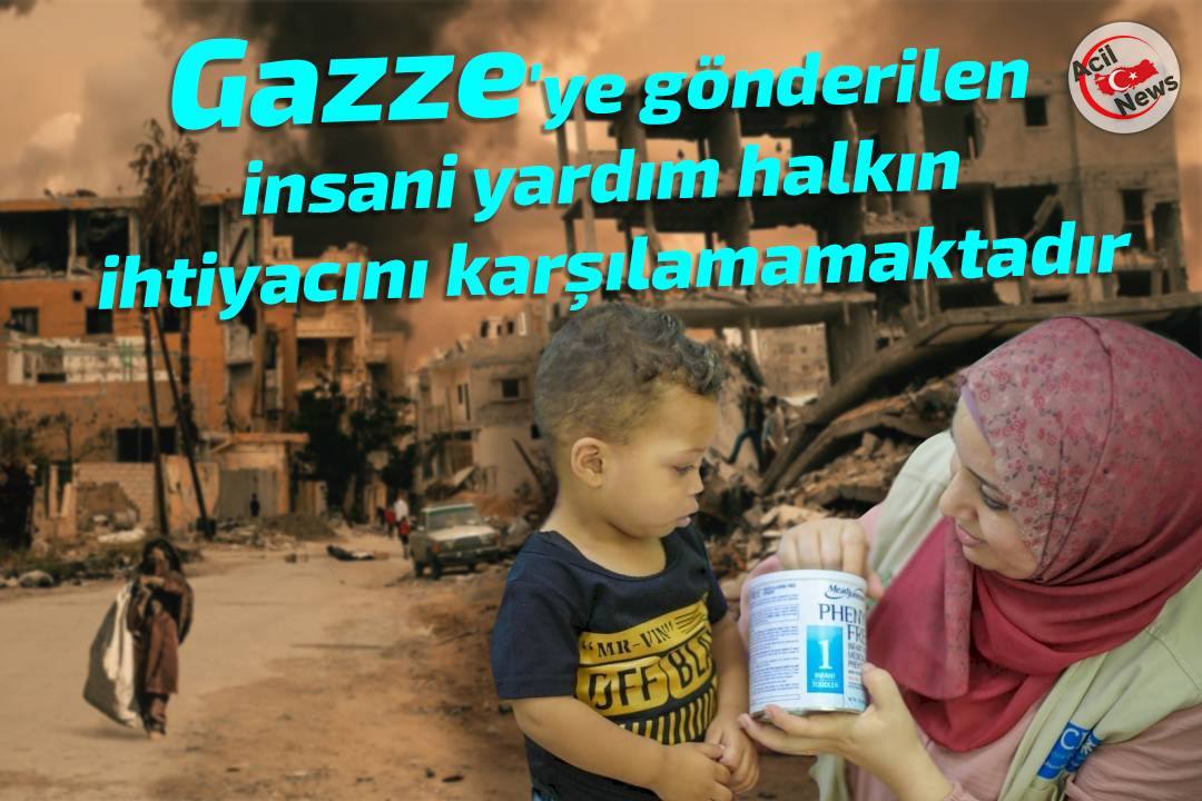 Gazze`ye gönderilen insani yadım halkın ihtiyacını karşılamamaktadır