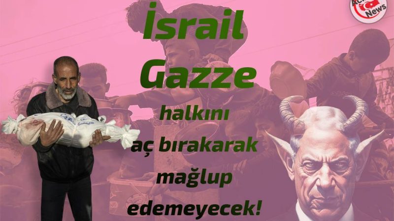 İsrail Gazze halkını aç bıraarak mağlup edemeyecek