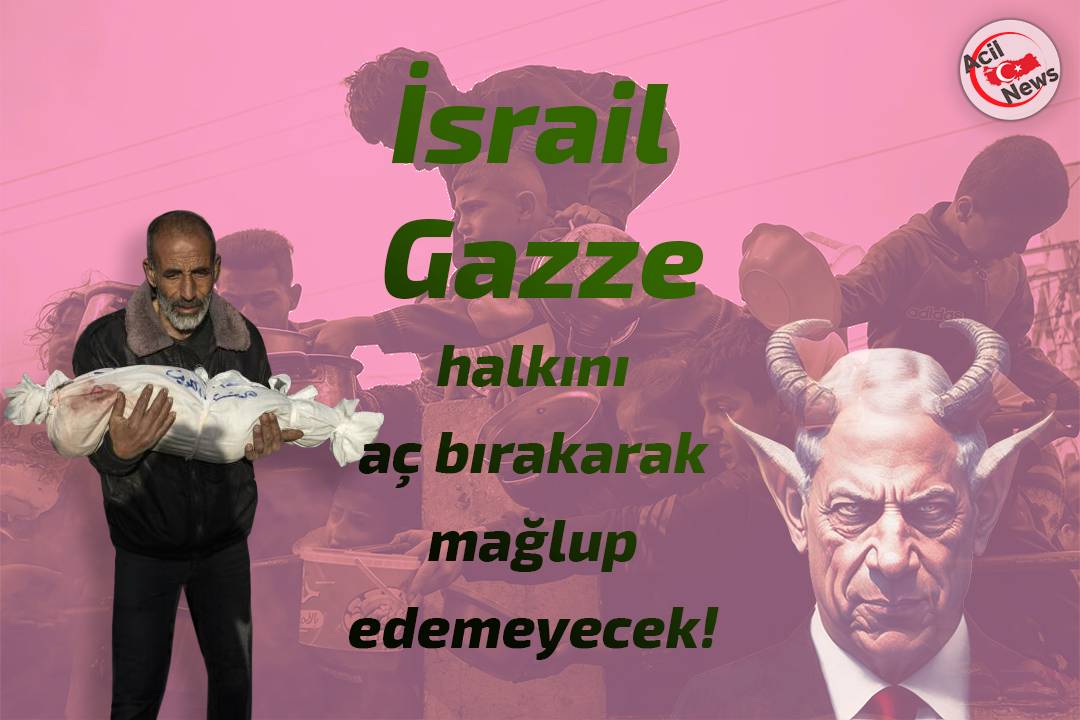 İsrail Gazze halkını aç bıraarak mağlup edemeyecek