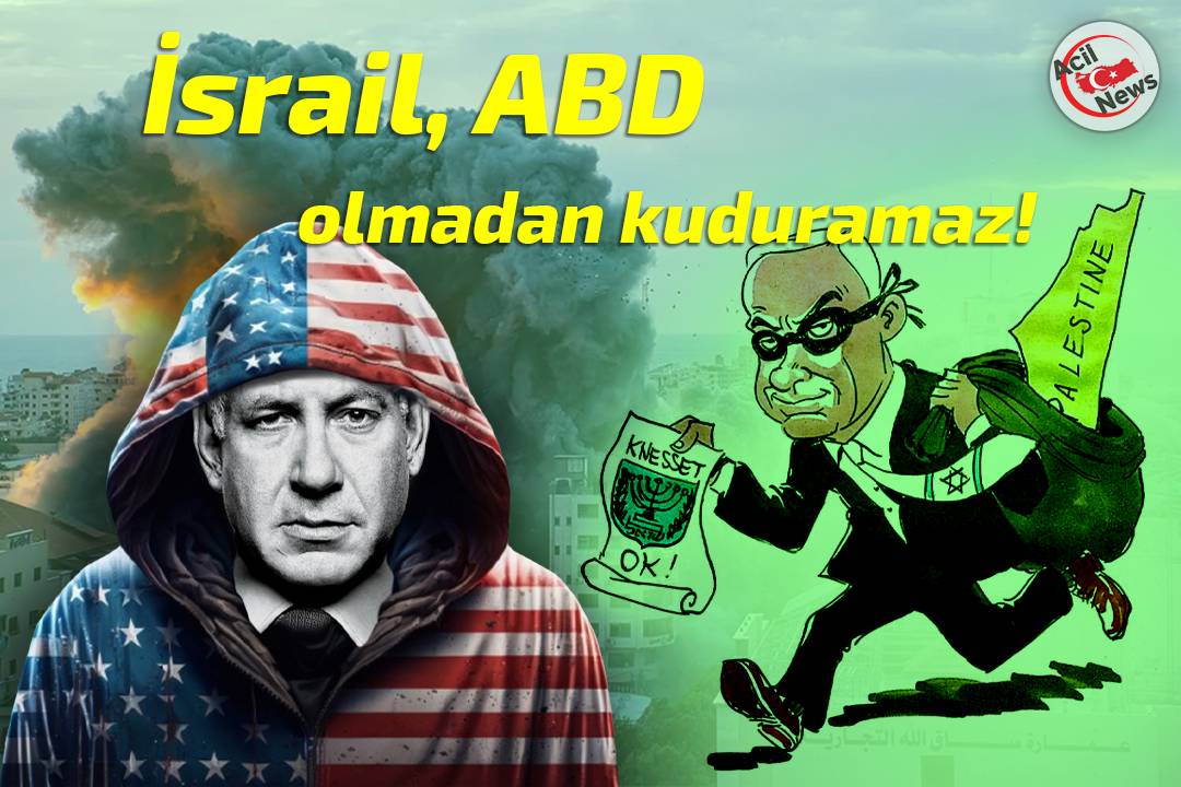 İsrail, ABD olmadan kuduramaz!