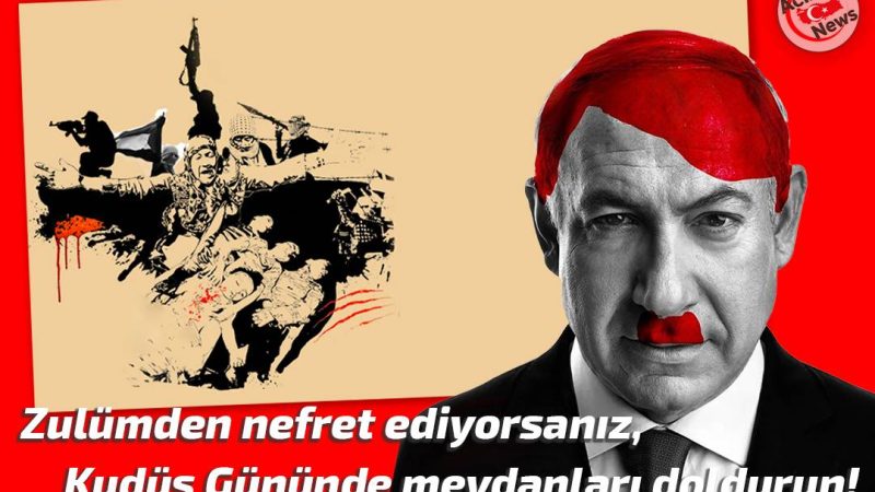 Zulümden nefret ediyorsanız, Kudüs Gününde meydanları doldurun!