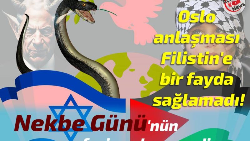 Nekbe Günü`nün faciası devam ediyor – Oslo anlaşması Filistin`e bir fayda sağlamadı