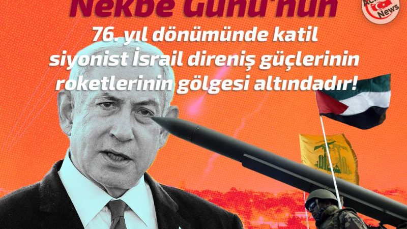 Nekbe Günü`ün 76.yıl dönümünde katil siyonist direniş güçlerinin roketleri altındadır!