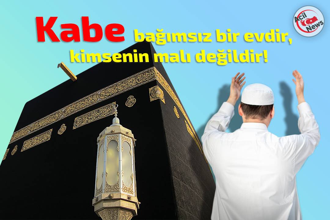 Kabe bağımsız bir evdir, kimsenin malı değildir!