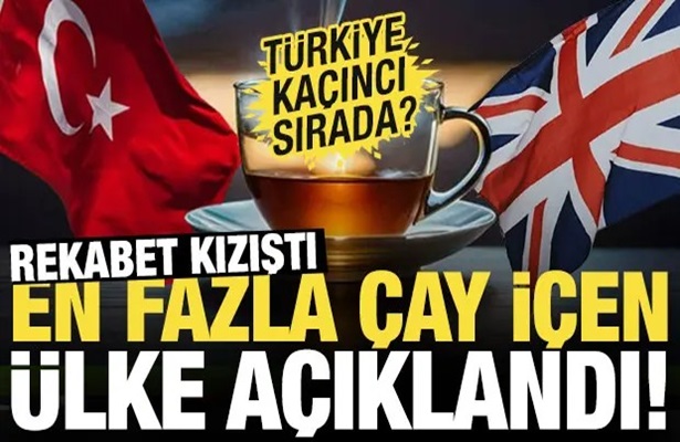 En fazla çay içen ülke açıklandı! Türkiye kaçıncı sırada?