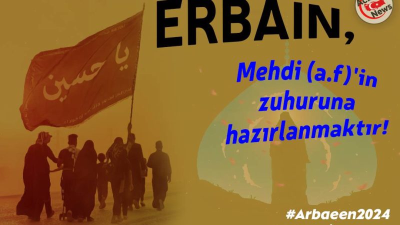 Erbain, Mehdi (a.f)`in zuhuruna hazırlanmaktır!