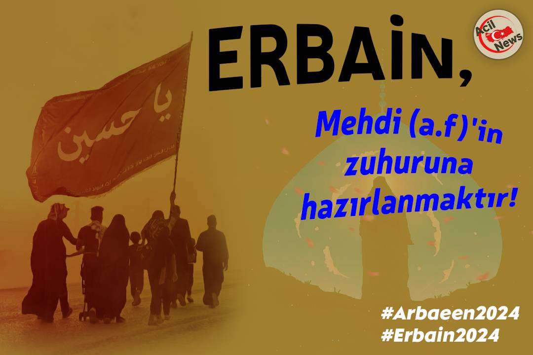 Erbain, Mehdi (a.f)`in zuhuruna hazırlanmaktır!