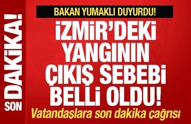 İzmir’de yangın felaketi! Bakan Yumaklı yangının çıkış sebebini açıkladı