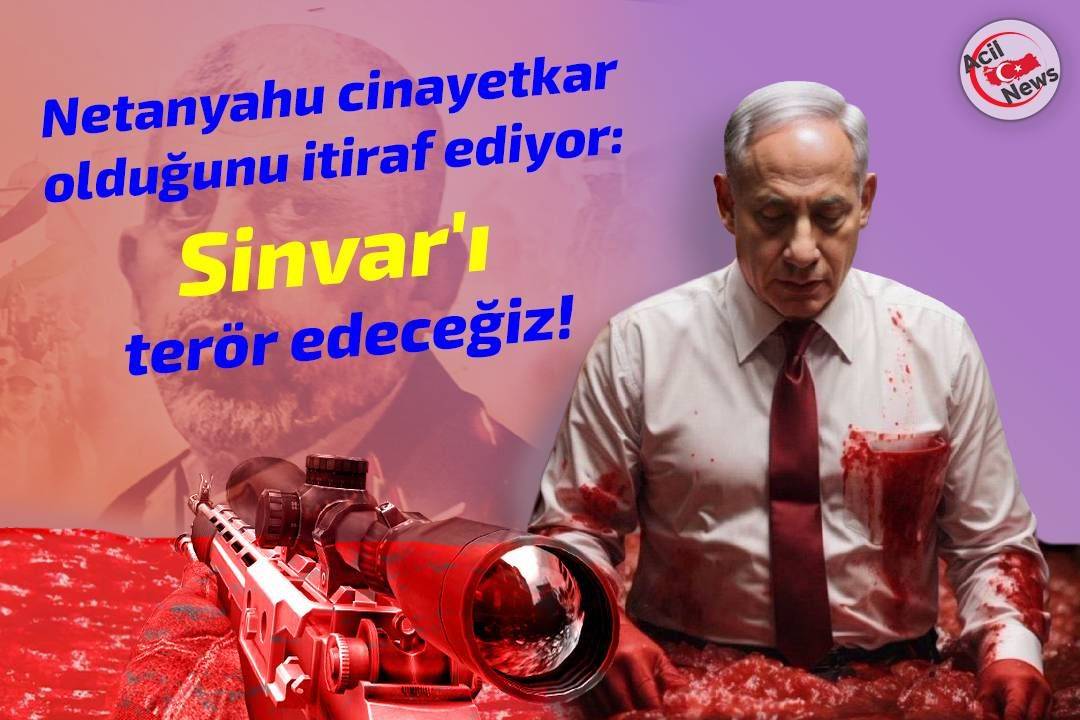 Netanyu cinayetkar olduğunu itiraf ediyor: Sinvar`ı terör edeceğiz!