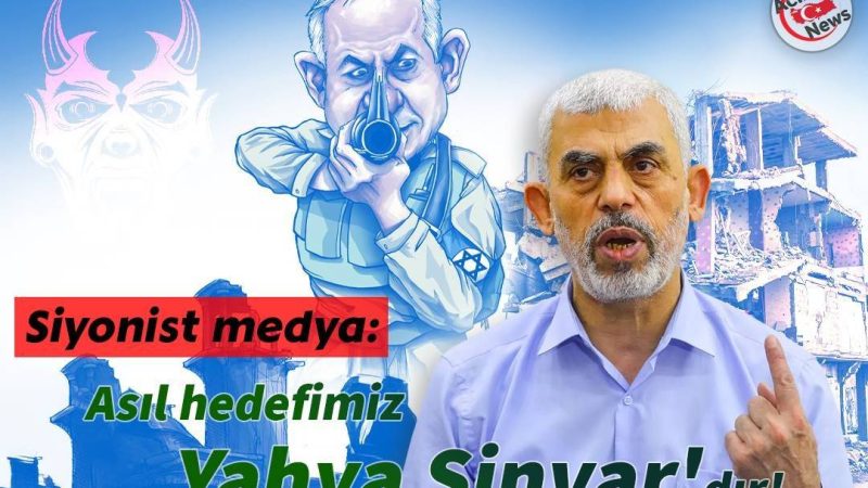 Siyonist medya: Asıl hedefimiz Yahya Sinvar`dır