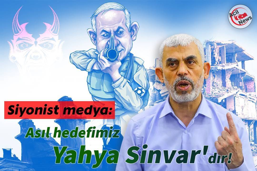 Siyonist medya: Asıl hedefimiz Yahya Sinvar`dır