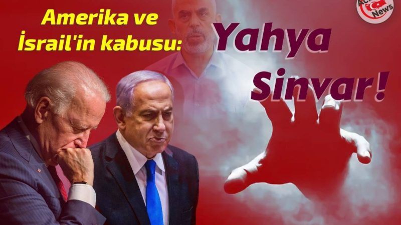 Amerika ve İsrail`in kabusu: Yahya Sinvar!