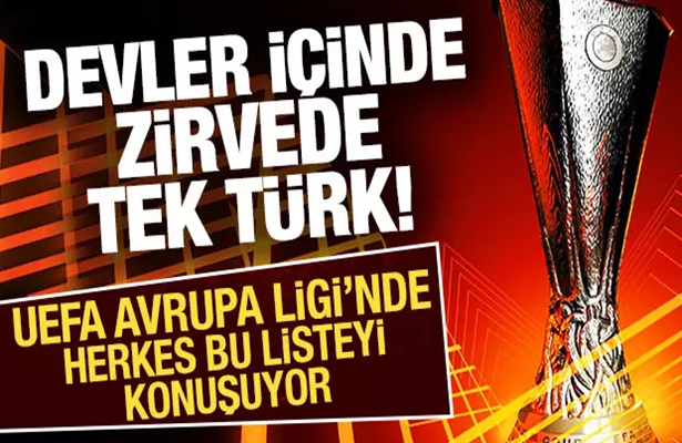 UEFA Avrupa Ligi’nde herkes bu listeyi konuşuyor! Zirvede tek Türk