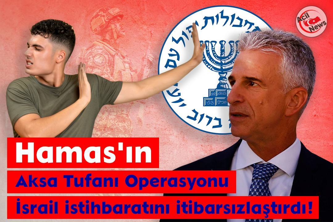 Hamas`ın Aksa Tufanı Operasyonu İsrail istihbaratını itibarsızlaştırdı