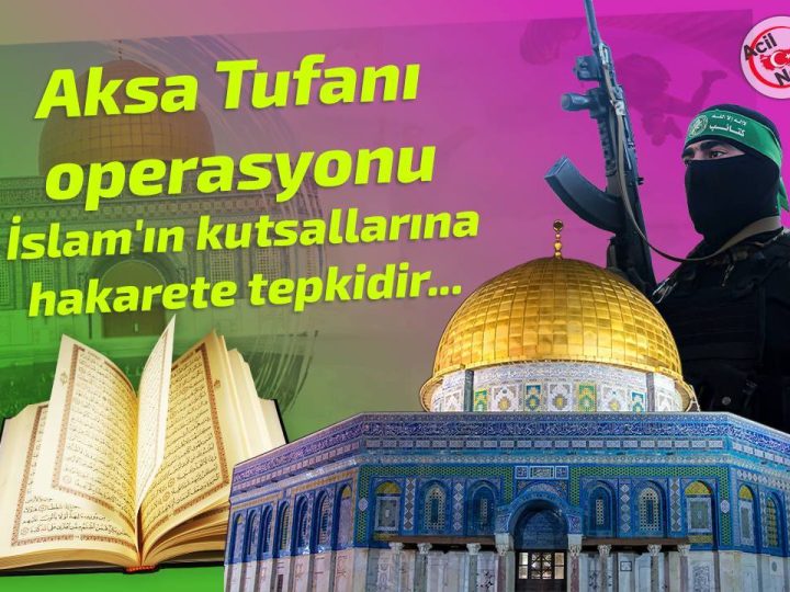 Aksa Tufanı operasyonu İslam`ın kutsallarına hakarete tepkidir