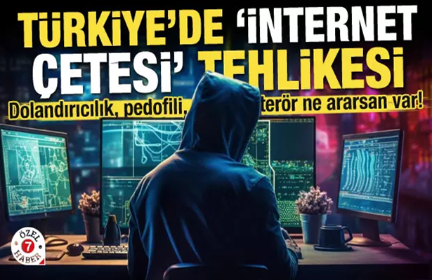 Türkiye’de internet çetesi tehlikesi