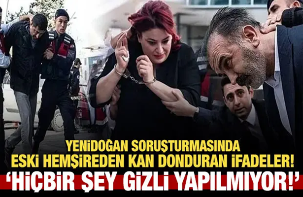 Yenidoğan çetesi soruşturmasında adı geçen hastanenin eski hemşiresi konuştu