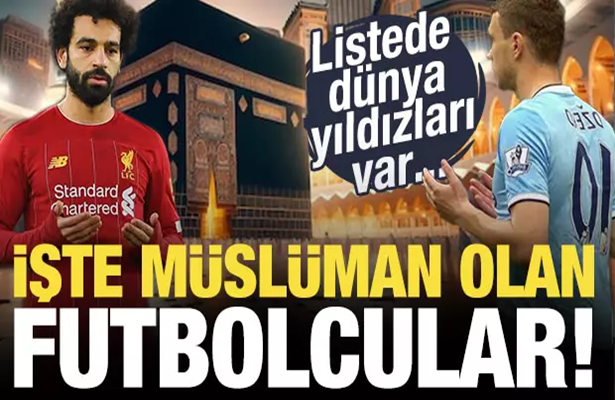 Listede dünya yıldızları var! İşte İslam’ı seçip Müslüman olan futbolcular…